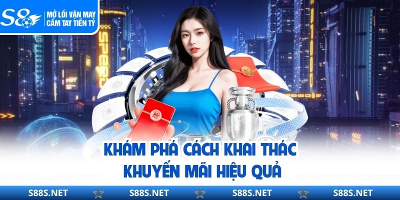 Khám phá cách khai thác khuyến mãi hiệu
