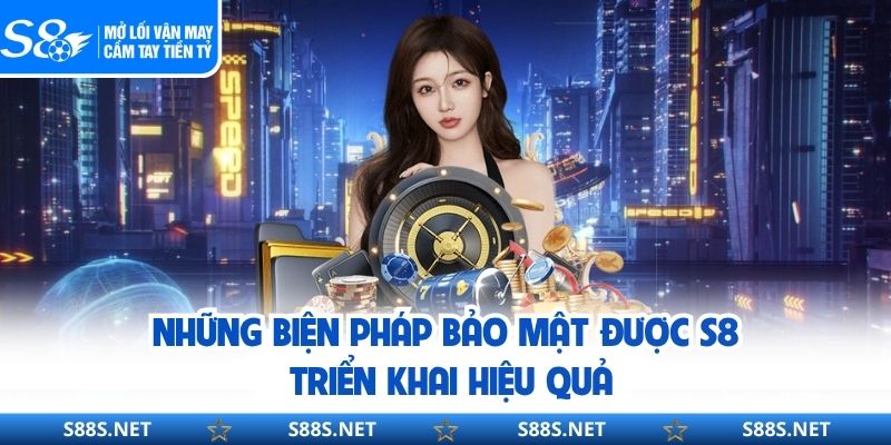 Những biện pháp bảo mật được S8 triển khai hiệu quả
