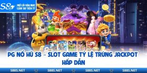 PG Nổ Hũ S8 – Slot Game Tỷ Lệ Trúng Jackpot Hấp Dẫn
