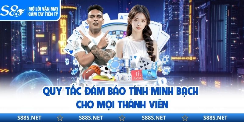 Quy tắc đảm bảo tính minh bạch cho mọi thành viên