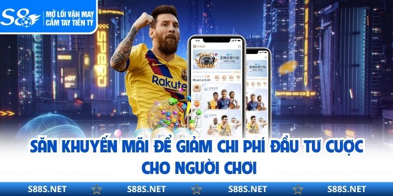 Săn khuyến mãi để giảm chi phí đầu tư cược cho người chơi